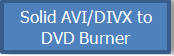Solid AVI/DIVX to DVD Burner